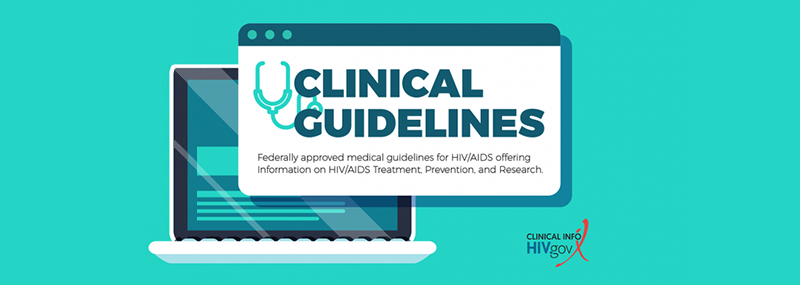 Clinical Guidelines: Federally approved medical guidelines for HIV/AIDS offering information on HIV/AIDS Treatment, Prevention, and Research.