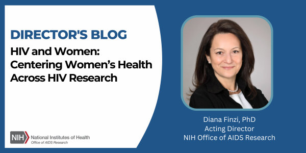 Director's Blog HIV and Women: Centering Women's Health Across HIV Research